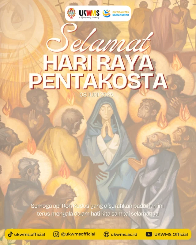 Selamat Hari Raya Pentakosta 2025! 

Semua orang yang dipimpin Roh Allah adalah anak Allah. Sebab kamu menerima bukan roh perbudakan yang membuat kamu menjadi takut lagi, melainkan Roh yang menjadikan kamu anak Allah. Oleh Roh itu kita berseru, “Abba, ya Bapa!”
Roma 8:14-15

Semoga api Roh Kudus yang dicurahkan pada hari ini terus menyala dalam hati kita, menguatkan iman, dan mendorong kita untuk menjadi terang di tengah dunia. Damai dan sukacita Roh Kudus menyertai kita semua! Amiin

#UKWMS #aLife-ImprovingUniversity #HariRayaPentakosta #Pentakosta